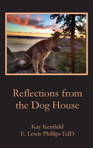 Reflections from the Dog House de E. Lewis Phillips