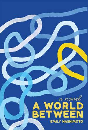 A World Between de Emily Hashimoto