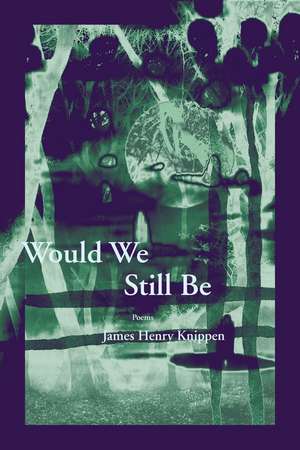 Would We Still Be de James Henry Knippen