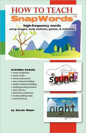 How to Teach Snapwords High-Frequency Words de Sarah K. Major