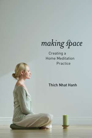 Making Space: Creating a Home Meditation Practice de Thich Nhat Hanh