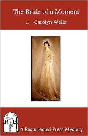 The Bride of a Moment: A Collection of Dr. John Thorndyke and Other Stories