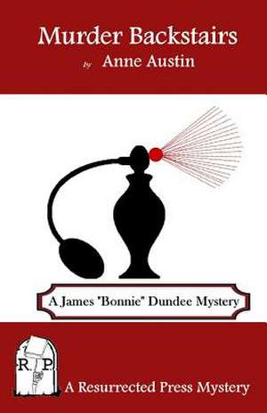 Murder Backstairs: A James Bonnie Dundee Mystery de Anne Austin