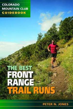 The Best Front Range Trail Runs de Peter Jones