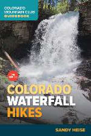 Colorado Waterfall Hikes de Sandy Heise