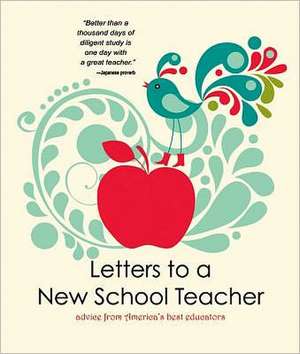 Letters to a New School Teacher: Advice from America's Best Educators de U. S. 2011 Teachers of the Year