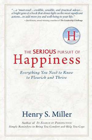 The Serious Pursuit of Happiness de Miller, Henry S.