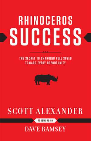 Rhinoceros Success: The Secret to Charging Full Speed Toward Every Opportunity de Scott Alexander