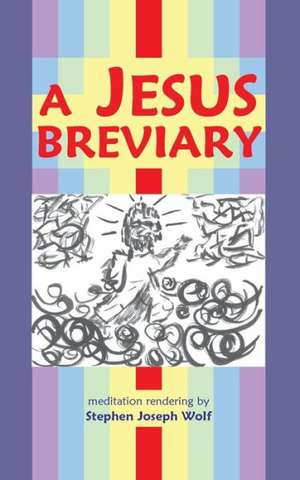 A Jesus Breviary de Stephen Joseph Wolf