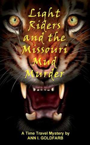 Light Riders and the Missouri Mud Murder de Ann I. Goldfarb