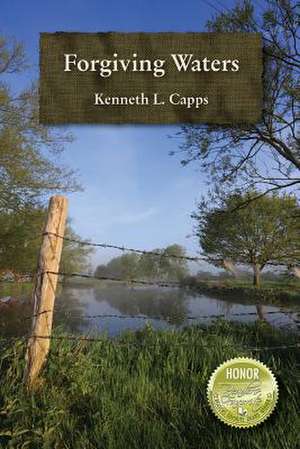 Forgiving Waters de Kenneth L. Capps