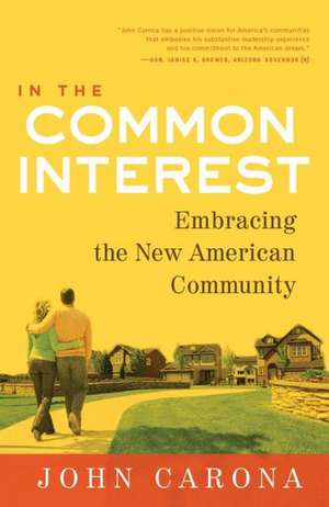 In the Common Interest: Embracing the New American Community de John Carona