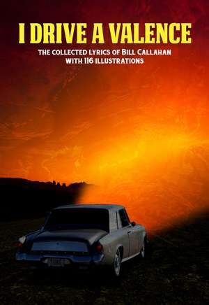 Bill Callahan: I Drive a Valence: The Collected Lyrics of Bill Callahan de Bill Callahan