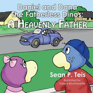 Daniel and Dana the Fatherless Dinos a Heavenly Father: The Separation of Church and State de Sean P. Teis