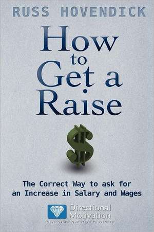 How to Get a Raise de Russ Hovendick