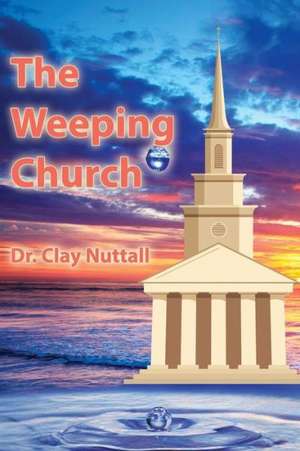 The Weeping Church de Clay Nuttall