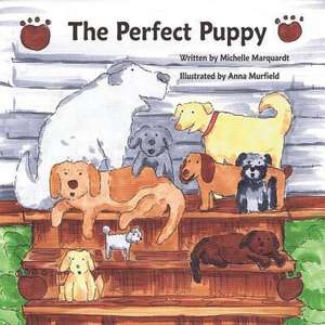 The Perfect Puppy de Michelle Marquardt