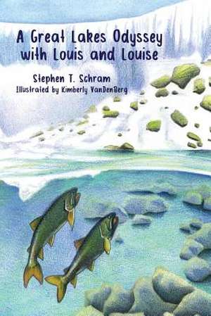 A Great Lakes Odyssey with Louis and Louise de Stephen T. Schram