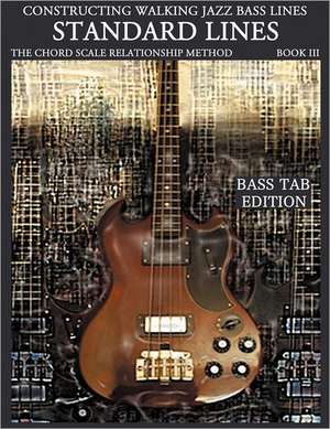 Constructing Walking Jazz Bass Lines Book III - Walking Bass Lines - Standard Lines Bass Tab Edition de Steven Mooney