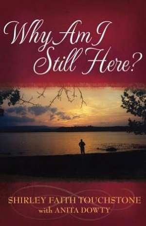 Why Am I Still Here? de Shirley Faith Touchstone