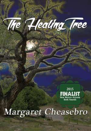 The Healing Tree de Margaret Cheasebro