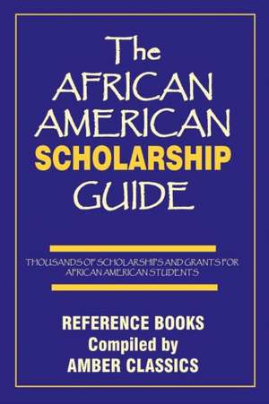 The African American Scholarship Guide de Tony Rose