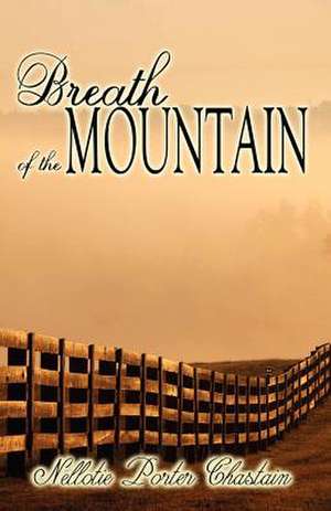 Breath of the Mountain de Nellotie Porter Chastain