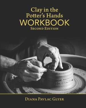 Clay in the Potter's Hands WORKBOOK: Second Edition de Bethany Wagner