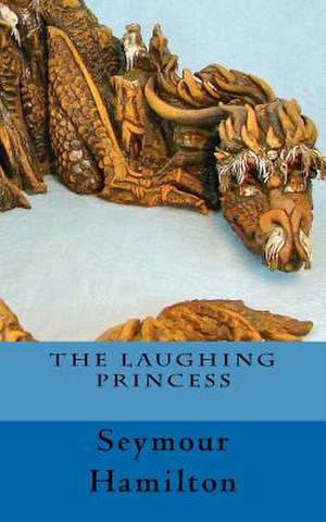 The Laughing Princess de Seymour Hamilton