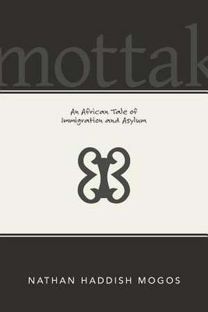 Mottak: An African Tale of Immigration and Asylum de Nathan Mogos