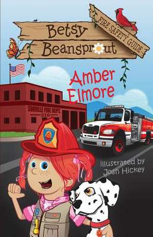 Betsy Beansprout Fire Safety Guide de Amber Elmore