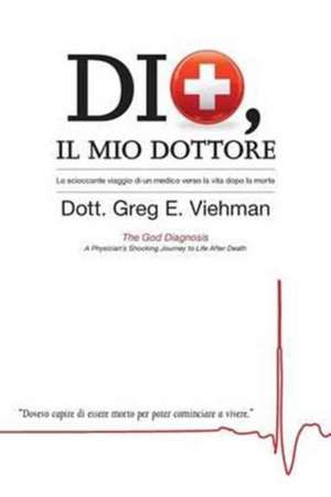 Dio, Il Mio Dottore de M. D. Greg E. Viehman