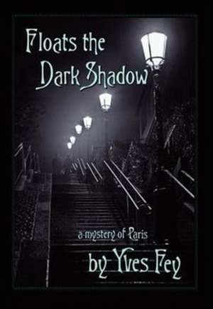 Floats the Dark Shadow de Yves Fey