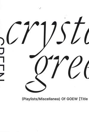 Crystalline Green: (Playlists/Miscellanea) Of GOEW de Robert Booras