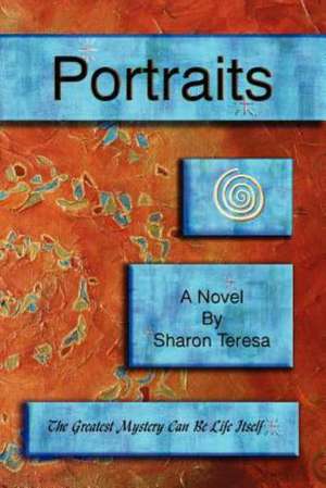 Portraits: A Metaphysical and Spiritual Mystery and Romance, Set in the Magical Desert Southwest