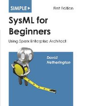 Simple SysML for Beginners de David James Hetherington