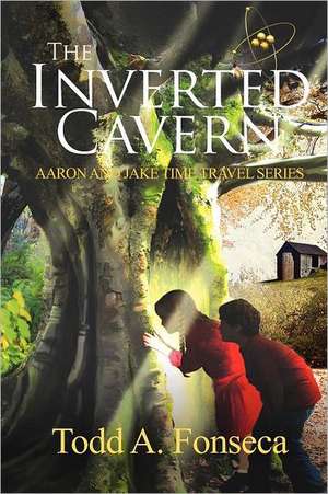 The Inverted Cavern: Aaron and Jake Time Travel Adventures de Todd A. Fonseca