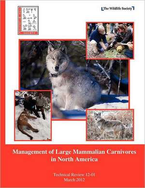 Management of Large Mammalian Carnivores in North America de The Wildlife Society