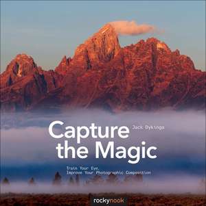 Capture the Magic de Jack Dykinga