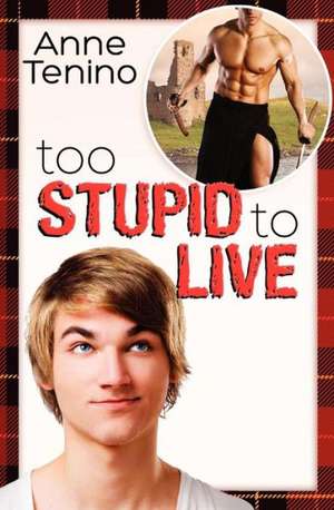 Too Stupid to Live (Romancelandia, #1) de Anne Tenino