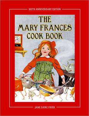 The Mary Frances Cook Book 100th Anniversary Edition de Jane Eayre Fryer