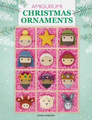 Amigurumi Christmas Ornaments de Linda Wright