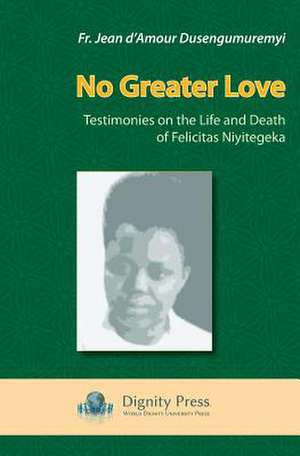 No Greater Love de Jean D'Amour Dusengumuremyi