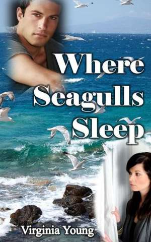 Where Seagulls Sleep: A Potpourri of Prose and Poetry de Virginia Young