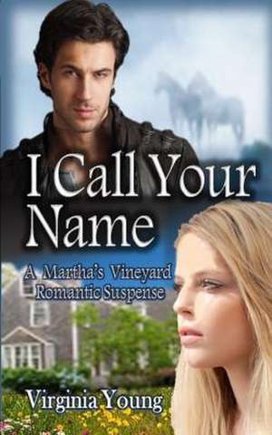 I Call Your Name: A Martha's Vineyard Romantic Suspense de Virginia Young