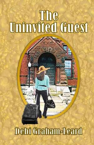 The Uninvited Guest de Debi Graham-Leard