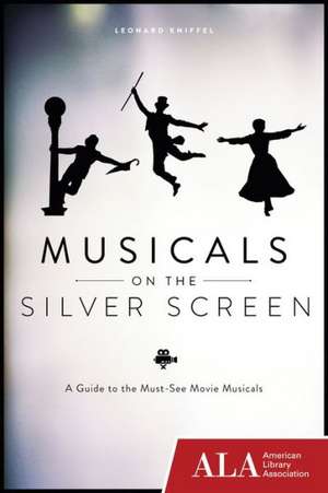 Musicals on the Silver Screen de Leonard Kniffel