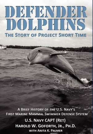 Defender Dolphins - The Story of "Project Short Time": Iran - The Clock Is Ticking de Harold W. Goforth