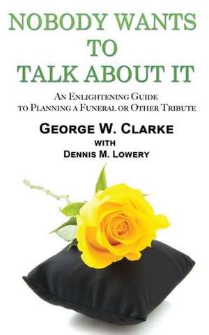 Nobody Wants to Talk about It de George W. Clarke