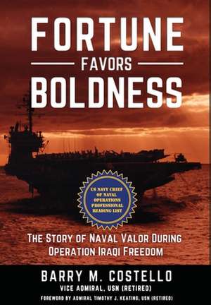 FORTUNE FAVORS BOLDNESS de Barry M. Costello